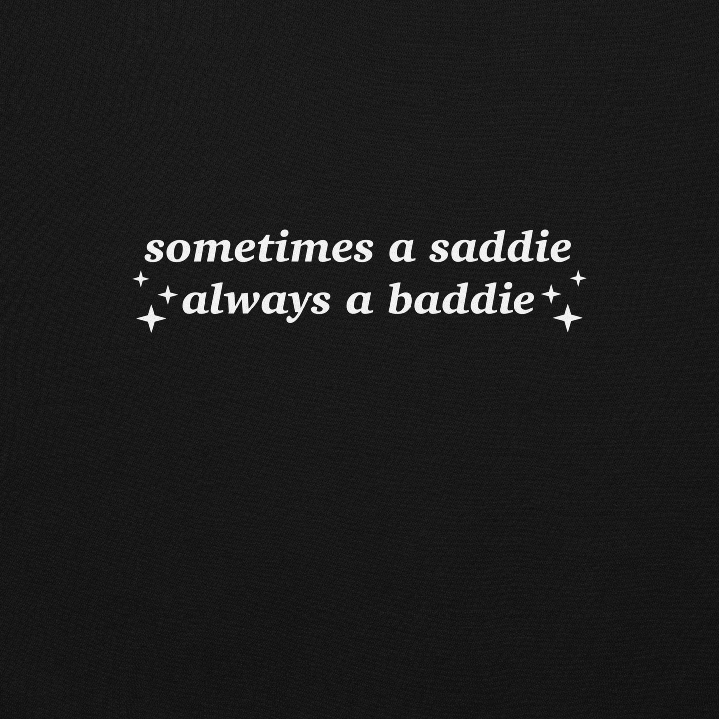 Sometimes a Saddie, Always a Baddie Sweatshirt